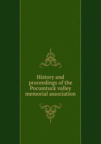 History and proceedings of the Pocumtuck valley memorial association