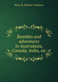 Rambles and adventures in Australasia, Canada, India, etc.