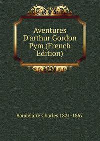 Aventures D'arthur Gordon Pym (French Edition)