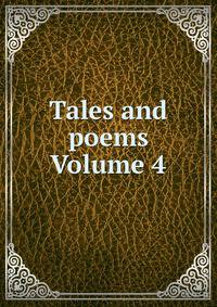 Tales and poems Volume 4