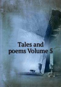 Tales and poems Volume 5