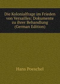 Die Kolonialfrage im Frieden von Versailles: Dokumente zu ihrer Behandlung (German Edition)