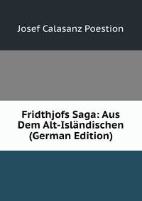 Fridthjofs Saga: Aus Dem Alt-Islandischen (German Edition)