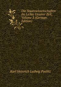 Die Staatswissenschaften Im Lichte Unserer Zeit, Volume 3 (German Edition)