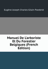 Manuel De L'arboriste Et Du Forestier Belgiques (French Edition)