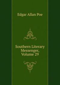Southern Literary Messenger, Volume 29