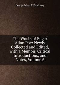 The Works of Edgar Allan Poe: Newly Collected and Edited, with a Memoir, Critical Introductions, and Notes, Volume 6