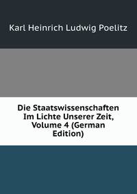 Die Staatswissenschaften Im Lichte Unserer Zeit, Volume 4 (German Edition)