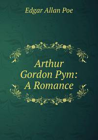 Arthur Gordon Pym: A Romance