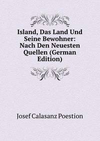 Island, Das Land Und Seine Bewohner: Nach Den Neuesten Quellen (German Edition)