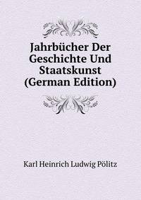 Jahrbucher Der Geschichte Und Staatskunst (German Edition)