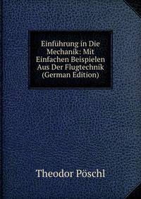 Einfuhrung in Die Mechanik: Mit Einfachen Beispielen Aus Der Flugtechnik (German Edition)