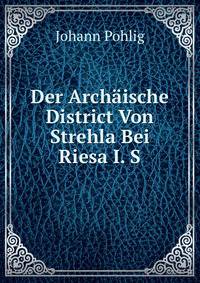 Der Archaische District Von Strehla Bei Riesa I. S