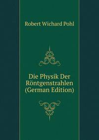 Die Physik Der Rontgenstrahlen (German Edition)