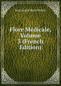 Flore Medicale, Volume 3 (French Edition)