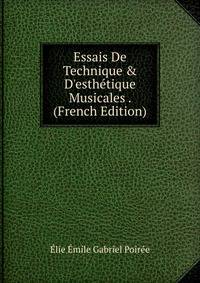 Essais De Technique &amp; D'esth?tique Musicales . (French Edition)
