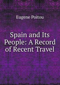 Spain and Its People: A Record of Recent Travel