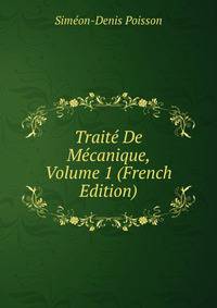 Traite De Mecanique, Volume 1 (French Edition)