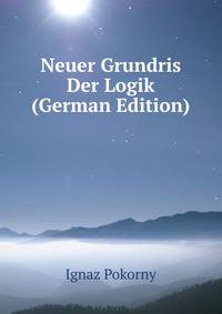 Neuer Grundris Der Logik (German Edition)