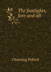 The footlights, fore and aft