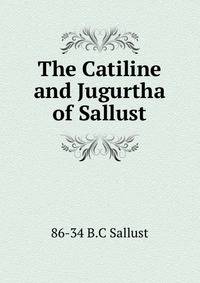 The Catiline and Jugurtha of Sallust