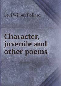 Character, juvenile and other poems