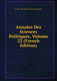Annales Des Sciences Politiques, Volume 22 (French Edition)