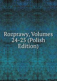 Rozprawy, Volumes 24-25 (Polish Edition)