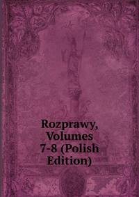 Rozprawy, Volumes 7-8 (Polish Edition)