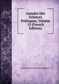 Annales Des Sciences Politiques, Volume 15 (French Edition)