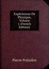 Experiences De Physique, Volume 1 (French Edition)