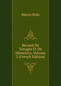 Recueil De Voyages Et De Memoires, Volume 3 (French Edition)