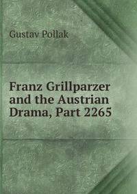 Franz Grillparzer and the Austrian Drama, Part 2265