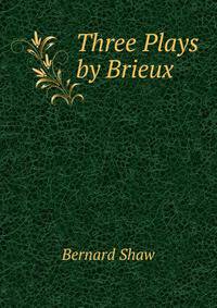 Three Plays by Brieux