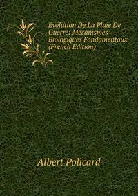 Evolution De La Plaie De Guerre: Mecanismes Biologiques Fondamentaux (French Edition)