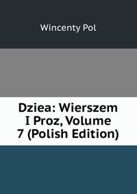 Dziea: Wierszem I Proz, Volume 7 (Polish Edition)