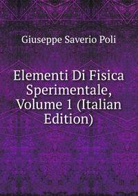 Elementi Di Fisica Sperimentale, Volume 1 (Italian Edition)