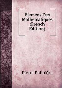 Elemens Des Mathematiques (French Edition)