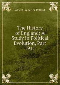 The History of England: A Study in Political Evolution, Part 1911