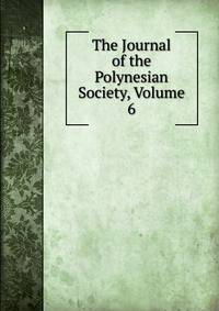 The Journal of the Polynesian Society, Volume 6