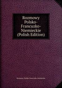 Rozmowy Polsko-Francuzko-Niemieckie (Polish Edition)