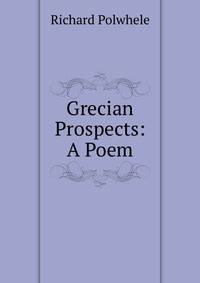 Grecian Prospects: A Poem