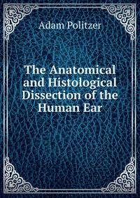The Anatomical and Histological Dissection of the Human Ear