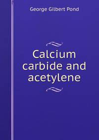 Calcium carbide and acetylene