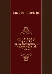 Den Almindelige Diagnostik Af Centralnervesystemets Sygdomme (Danish Edition)