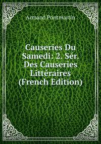 Causeries Du Samedi: 2. Ser. Des Causeries Litteraires (French Edition)