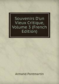 Souvenirs D'un Vieux Critique, Volume 3 (French Edition)