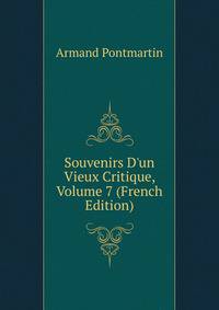 Souvenirs D'un Vieux Critique, Volume 7 (French Edition)