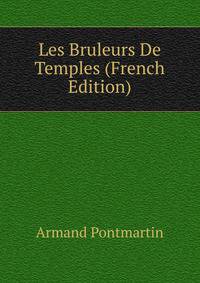 Les Bruleurs De Temples (French Edition)
