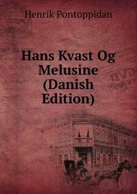 Hans Kvast Og Melusine (Danish Edition)